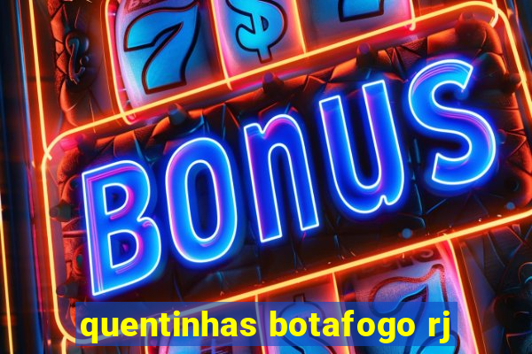 quentinhas botafogo rj